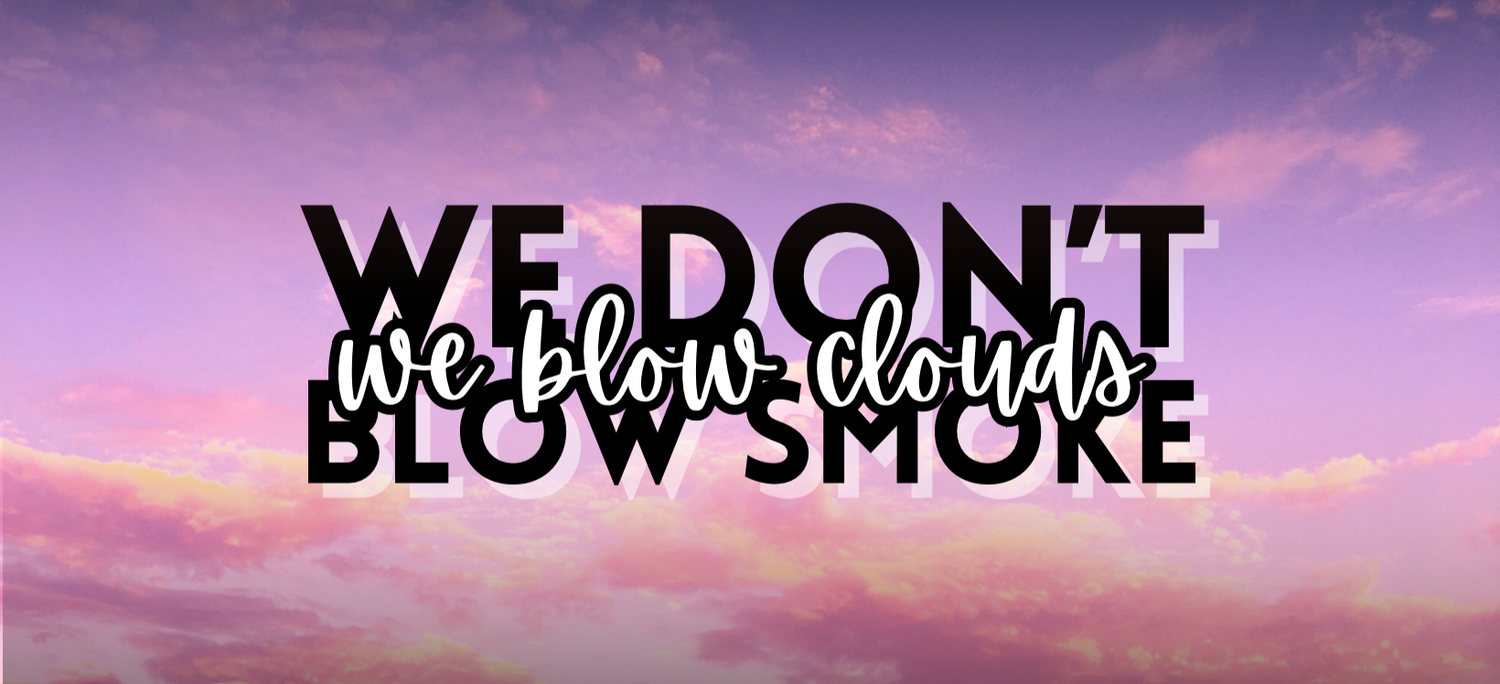 Text 'WE DON'T blow clouds BLOW SMOKE' against a colorful sky background